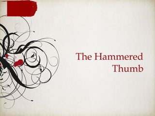 The Hammered Thumb 