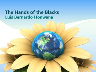 The Hands of the Blacks
Luis Bernardo Honwana

 