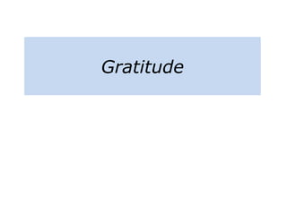 Gratitude
 
