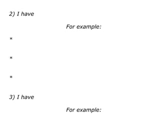 2) I have
For example:
*
*
*
3) I have
For example:
*
*
*
 