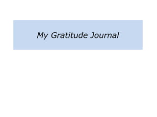 My Gratitude Journal
 