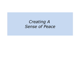 Creating A
Sense of Peace
 