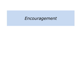 Encouragement
 