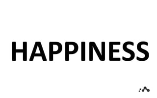 HAPPINESS
 