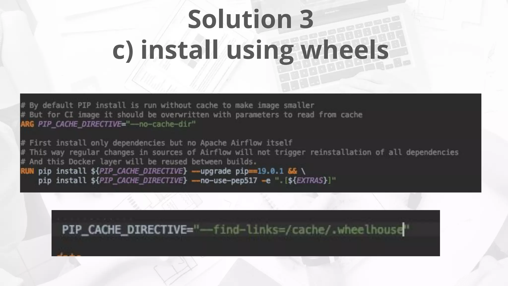 Solution 3
c) install using wheels
 