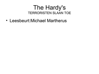 The Hardy's TERRORISTEN SLAAN TOE ,[object Object]