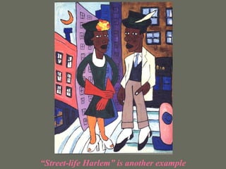 “ Street-life Harlem” is another example 