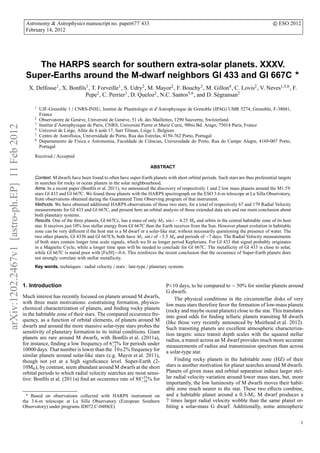 Astronomy & Astrophysics manuscript no. paper677˙433                                                                                 c ESO 2012
                                               February 14, 2012




                                                  The HARPS search for southern extra-solar planets. XXXV.
                                               Super-Earths around the M-dwarf neighbors Gl 433 and Gl 667C ⋆
                                                   X. Delfosse1 , X. Bonﬁls1 , T. Forveille1 , S. Udry2 , M. Mayor2 , F. Bouchy3 , M. Gillon4 , C. Lovis2 , V. Neves1,5,6 , F.
                                                                           Pepe2 , C. Perrier1 , D. Queloz2 , N.C. Santos5,6 , and D. S´ gransan2
                                                                                                                                       e

                                                     1
                                                         UJF-Grenoble 1 / CNRS-INSU, Institut de Plan´ tologie et d’Astrophysique de Grenoble (IPAG) UMR 5274, Grenoble, F-38041,
                                                                                                             e
                                                         France
                                                     2
                                                         Observatoire de Gen` ve, Universit´ de Gen` ve, 51 ch. des Maillettes, 1290 Sauverny, Switzerland
                                                                                e             e         e
                                                     3
                                                         Institut d’Astrophysique de Paris, CNRS, Universit´ Pierre et Marie Curie, 98bis Bd. Arago, 75014 Paris, France
                                                                                                               e
arXiv:1202.2467v1 [astro-ph.EP] 11 Feb 2012




                                                     4
                                                         Universit de Li` ge, All´ e du 6 aoˆ t 17, Sart Tilman, Li` ge 1, Belgium
                                                                         e        e         u                      e
                                                     5
                                                         Centro de Astrof´sica, Universidade do Porto, Rua das Estrelas, 4150-762 Porto, Portugal
                                                                           ı
                                                     6
                                                         Departamento de F´sica e Astronomia, Faculdade de Ciˆ ncias, Universidade do Porto, Rua do Campo Alegre, 4169-007 Porto,
                                                                              ı                                       e
                                                         Portugal

                                                     Received / Accepted

                                                                                                                  ABSTRACT

                                                     Context. M dwarfs have been found to often have super-Earth planets with short orbital periods. Such stars are thus preferential targets
                                                     in searches for rocky or ocean planets in the solar neighbourhood.
                                                     Aims. In a recent paper (Bonﬁls et al. 2011), we announced the discovery of respectively 1 and 2 low mass planets around the M1.5V
                                                     stars Gl 433 and Gl 667C. We found those planets with the HARPS spectrograph on the ESO 3.6-m telescope at La Silla Observatory,
                                                     from observations obtained during the Guaranteed Time Observing program of that instrument.
                                                     Methods. We have obtained additional HARPS observations of those two stars, for a total of respectively 67 and 179 Radial Velocity
                                                     measurements for Gl 433 and Gl 667C, and present here an orbital analysis of those extended data sets and our main conclusion about
                                                     both planetary systems.
                                                     Results. One of the three planets, Gl 667Cc, has a mass of only M2 . sin i ∼ 4.25 M⊕ and orbits in the central habitable zone of its host
                                                     star. It receives just 10% less stellar energy from Gl 667C than the Earth receives from the Sun. However planet evolution in habitable
                                                     zone can be very diﬀerent if the host star is a M dwarf or a solar-like star, without necessarily questioning the presence of water. The
                                                     two other planets, Gl 433b and Gl 667Cb, both have M2 . sin i of ∼5.5 M⊕ and periods of ∼7 days. The Radial Velocity measurements
                                                     of both stars contain longer time scale signals, which we ﬁt as longer period Keplerians. For Gl 433 that signal probably originates
                                                     in a Magnetic Cycle, while a longer time span will be needed to conclude for Gl 667C. The metallicity of Gl 433 is close to solar,
                                                     while Gl 667C is metal poor with [Fe/H]∼-0.6. This reinforces the recent conclusion that the occurence of Super-Earth planets does
                                                     not strongly correlate with stellar metallicity.
                                                     Key words. techniques : radial velocity / stars : late-type / planetary systems



                                              1. Introduction                                                              P<10 days, to be compared to ∼ 50% for similar planets around
                                                                                                                           G dwarfs.
                                              Much interest has recently focused on planets around M dwarfs,                   The physical conditions in the circumstellar disks of very
                                              with three main motivations: constraining formation, physico-                low mass stars therefore favor the formation of low-mass planets
                                              chemical characterization of planets, and ﬁnding rocky planets               (rocky and maybe ocean planets) close to the star. This translates
                                              in the habitable zone of their stars. The compared occurence fre-            into good odds for ﬁnding telluric planets transiting M dwarfs
                                              quency, as a function of orbital elements, of planets around M               (like those very recently announced by Muirhead et al. 2012).
                                              dwarfs and around the more massive solar-type stars probes the               Such transiting planets are excellent atmospheric characteriza-
                                              sensitivity of planetary formation to its initial conditions. Giant          tion targets: since transit depth scales with the squared stellar
                                              planets are rare around M dwarfs, with Bonﬁls et al. (2011a),                radius, a transit across an M dwarf provides much more accurate
                                              for instance, ﬁnding a low frequency of 6+6 % for periods under
                                                                                          −2                               measurements of radius and transmission spectrum than across
                                              10000 days. That number is lower than the 10±2% frequency for                a solar-type star.
                                              similar planets around solar-like stars (e.g. Mayor et al. 2011),
                                              though not yet at a high signiﬁcance level. Super-Earth (2-                      Finding rocky planets in the habitable zone (HZ) of their
                                              10M⊕ ), by contrast, seem abundant around M dwarfs at the short              stars is another motivation for planet searches around M dwarfs.
                                              orbital periods to which radial velocity searches are most sensi-            Planets of given mass and orbital separation induce larger stel-
                                              tive: Bonﬁls et al. (2011a) ﬁnd an occurence rate of 88+55 % for             lar radial velocity variation around lower mass stars, but, more
                                                                                                        −19
                                                                                                                           importantly, the low luminosity of M dwarfs moves their habit-
                                                                                                                           able zone much nearer to the star. These two eﬀects combine,
                                               ⋆
                                                  Based on observations collected with HARPS instrument on                 and a habitable planet around a 0.3-M⊙ M dwarf produces a
                                              the 3.6-m telescope at La Silla Observatory (European Southern               7 times larger radial velocity wobble than the same planet or-
                                              Observatory) under programs ID072.C-0488(E)                                  biting a solar-mass G dwarf. Additionally, some atmospheric

                                                                                                                                                                                                 1
 