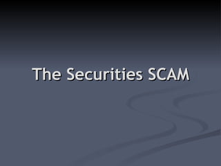 The Securities SCAM 