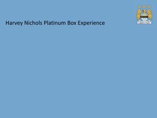 Harvey Nichols Platinum Box Experience
 