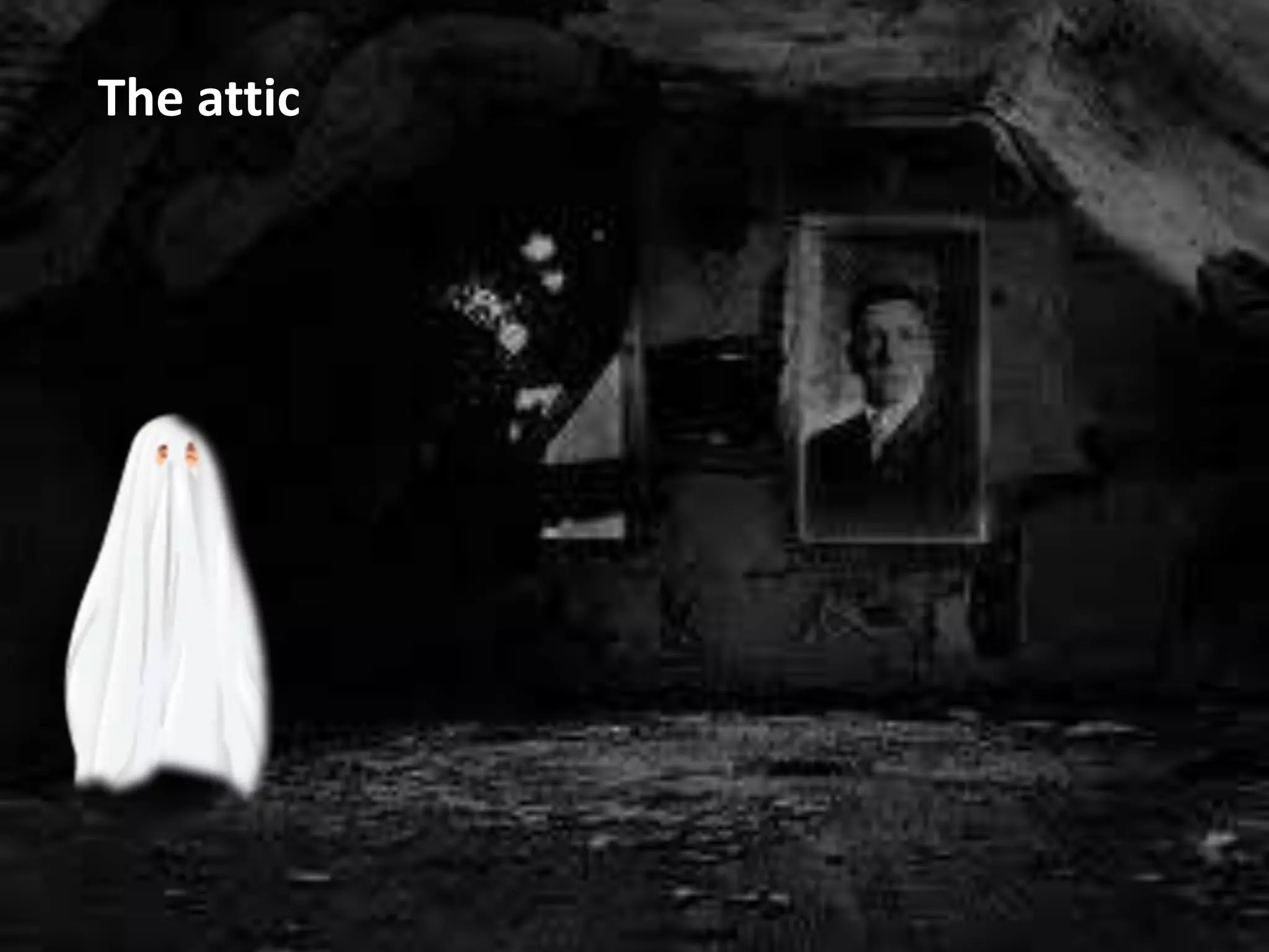 The attic

 