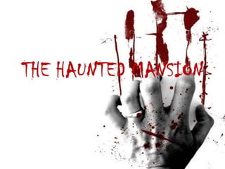 The haunted mansion