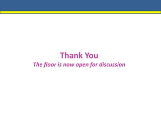 Thank You
The floor is now open for discussion
 