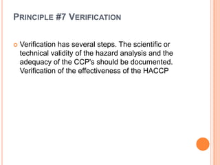 Each CCP has one or more critical limits to monitor to assure that hazards are:PreventedEliminatedReduce to acceptable level