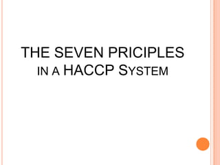THE SEVEN PRICIPLES in a HACCP System