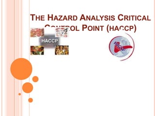 The Hazard Analysis Critical Control Point (haccp) 