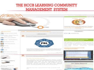 THE HCCB LEARNING COMMUNITY
     MANAGEMENT SYSTEM
 