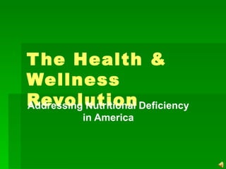 The Health & Wellness Revolution Addressing Nutritional Deficiency in America 