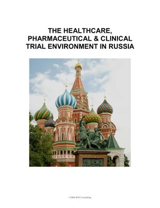 The healthcare, pharmaceutical & clinical trial environment in russia 