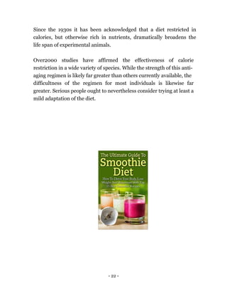 - 22 -
Since the 1930s it has been acknowledged that a diet restricted in
calories, but otherwise rich in nutrients, drama...