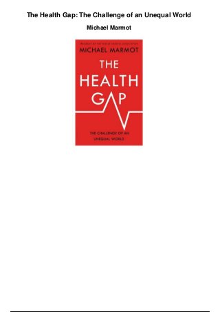 The Health Gap: The Challenge of an Unequal World
Michael Marmot
 