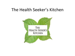 The Health Seeker’s Kitchen
 