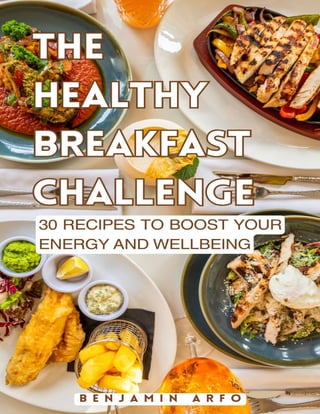 The Healthy Breakfast Challenge: 30 Recipes to Boost Your Energy and  Wellbeing (The Science of Cooking and Baking Around the World) | PDF