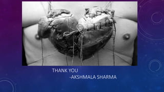 THANK YOU
-AKSHMALA SHARMA
 