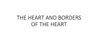 THE HEART AND BORDERS
OF THE HEART
 