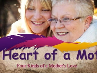 Heart of a Mot
Four Kinds of a Mother's Love
 