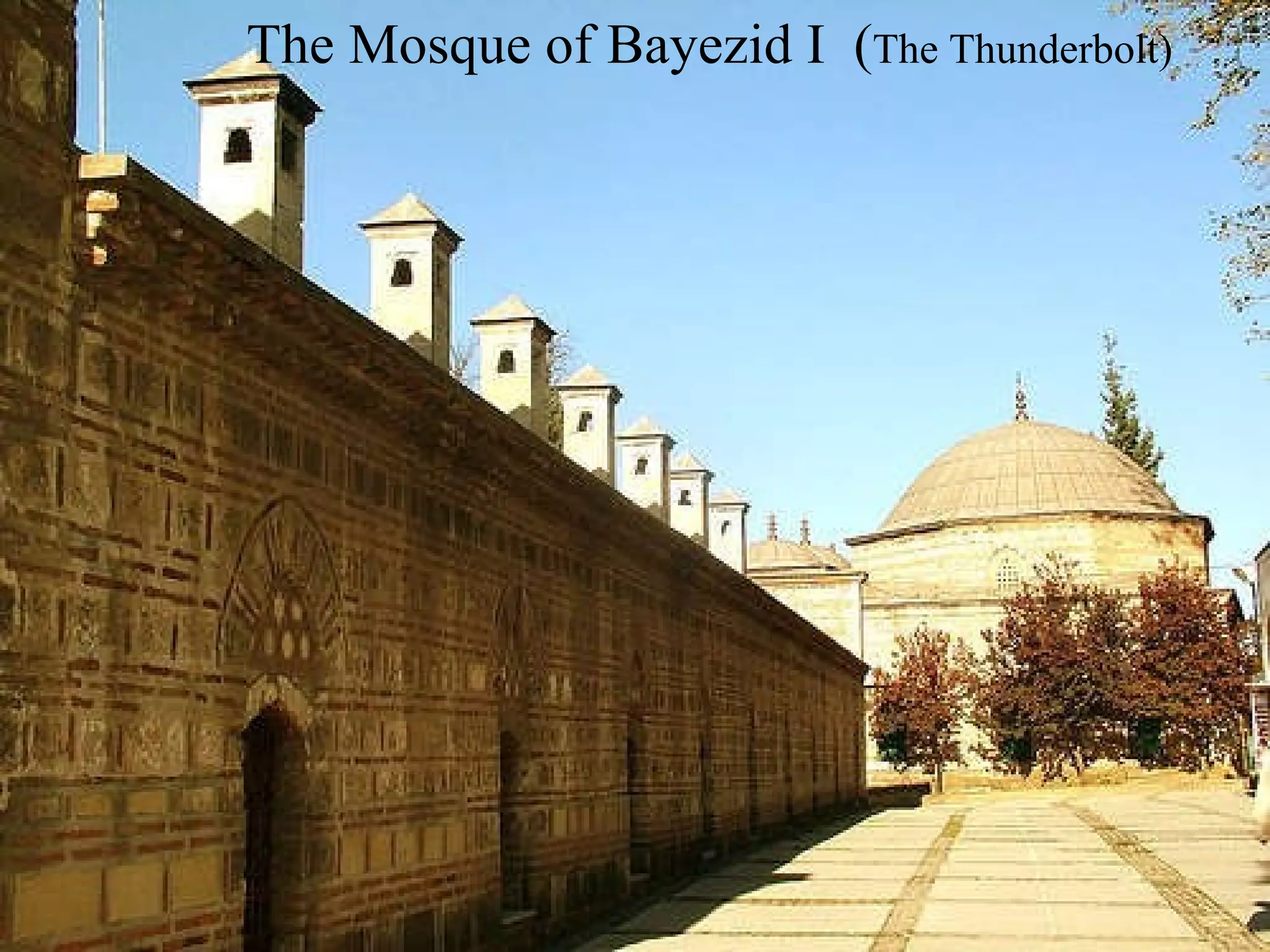 The  Mosque  of  B a y e z id I   ( The Thunderbolt)  