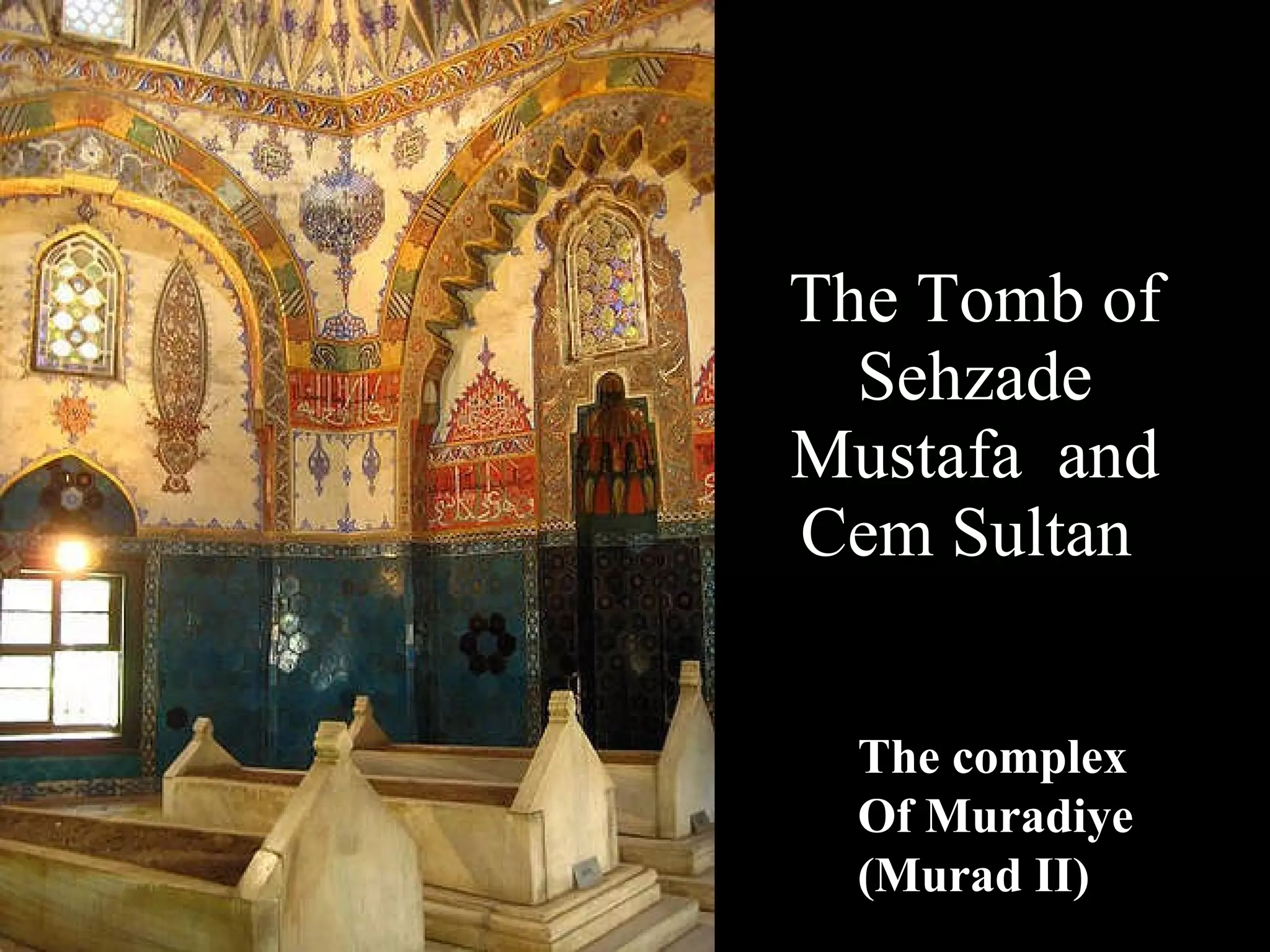 The Tomb of Sehzade Mustafa  and Cem Sultan   The complex  Of  Muradiye  (Murad II)   