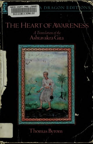 I1ARIN COUNTY FREE LIBRARY
 DRAGON EDITIONS
311110H339
rHE heart ofawareness
A Translation ofthe
AshtavakraGita
 N
Thomas Bvrom
 