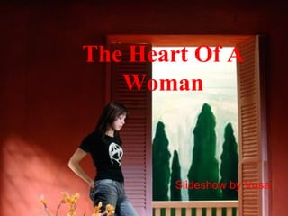 The Heart Of A Woman Slideshow by Vusa 
