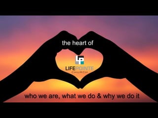 the heart of
who we are, what we do & why we do it
 