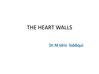 THE HEART WALLS
Dr M Idris Siddiqui
 