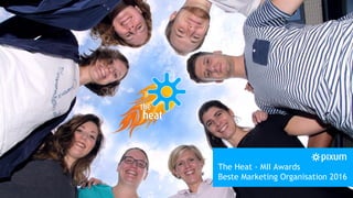 The Heat - MII Awards
Beste Marketing Organisation 2016
 