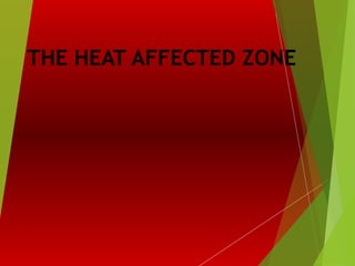 THE HEAT AFFECTED ZONE
 
