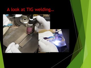 A look at TIG welding…
 