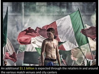 An additional $1.1 billion is expected through the retailers in and around the various match venues and city canters
