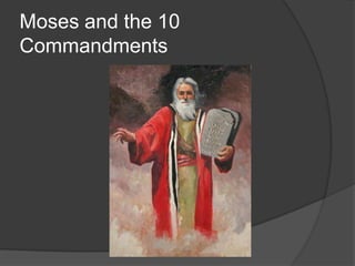 Moses and the 10
Commandments
 