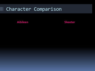 Character ComparisonAibileen Skeeter