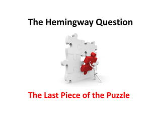 The Hemingway Question The Last Piece of the Puzzle 