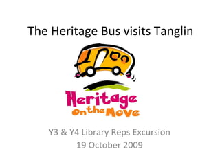 The Heritage Bus visits Tanglin
Y3 & Y4 Library Reps Excursion
19 October 2009
 