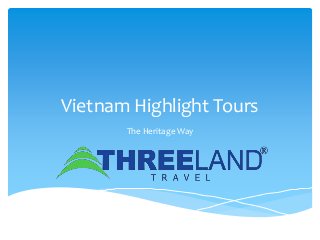 Vietnam Highlight Tours
The Heritage Way
 