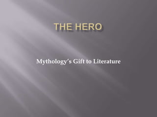 The Hero Mythology’s Gift to Literature 