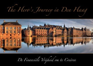 The Hero’s Journey in Den Haag

De Financiële Vrijheid om te Creëren

 