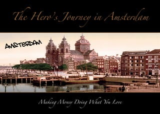 The Hero’s Journey in Amsterdam

Making Money Doing What You Love

 