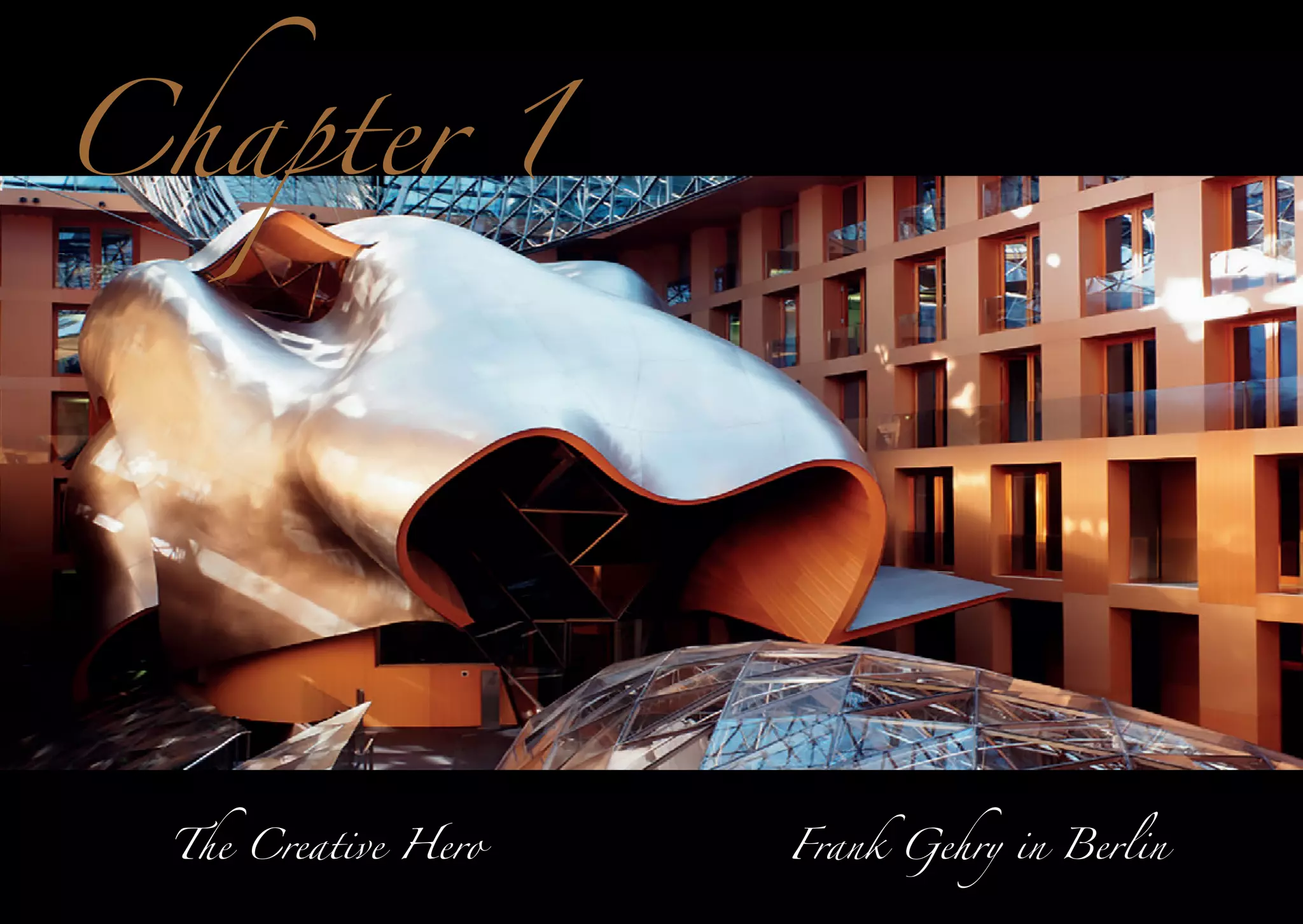Chapter 1

The Creative Hero

Frank Gehry in Berlin

 