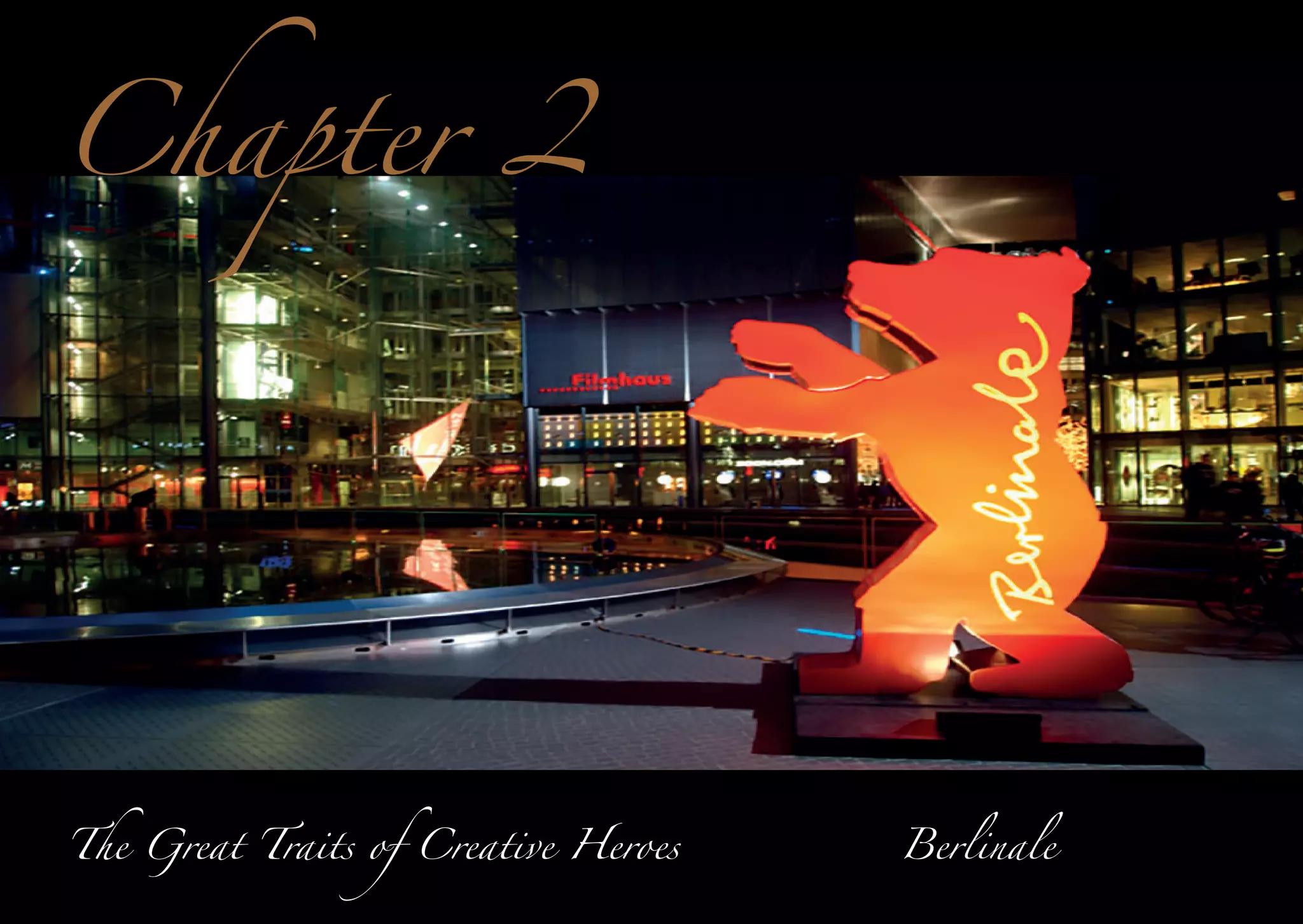 Chapter 2

The Great Traits of Creative Heroes

Berlinale

 